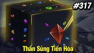 Thần Sủng Tiến Hóa Tập 317 | Review Phim Truyện Tranh Hay | Lệ Phi Vũ