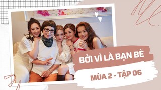 [VIETSUB FULL] Bởi Vì Là Bạn Bè (Mùa 2) - Tập 06 | Twins, Dung Tổ Nhi, Cao Hải Ninh