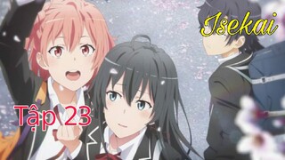 Tập 23- Yahari Ore no Seishun Love SNAFU