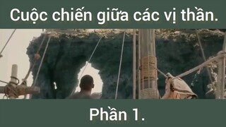 Cuộc chiến giữa các vị thần phần 1