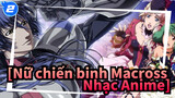 [Nữ chiến binh Macross Nhạc Anime] Biên niên sử Macross_2