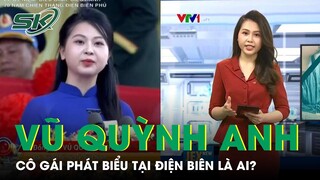 Chân Dung Cô Gái Phát Biểu Trong Lễ Kỷ Niệm 70 Năm Chiến Thắng Điện Biên Phủ | SKĐS