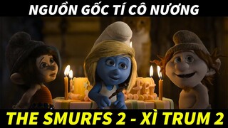 NGUỒN GỐC TÍ CÔ NƯƠNG - REVIEW PHIM HOẠT HÌNH : XÌ TRUM 2 - THE SMURFS 2 || CAP REVIEW