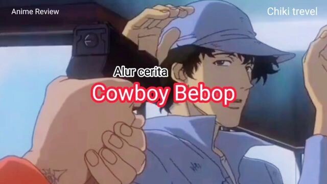 Alur cerita Cowboy Bebop