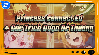 Princess Connect Ed
+ Các Trích Đoạn Dễ Thương_2