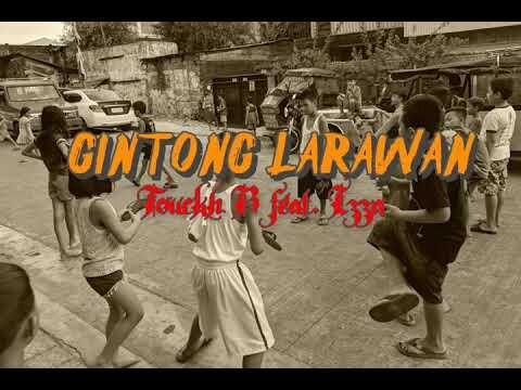 GINTONG LARAWAN - TOUCKH B FEAT. IZZA