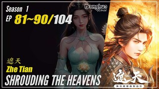 Shrouding The Heavens Season 1 Ep. 81~90 - Zhe Tians | Donghua 1080P