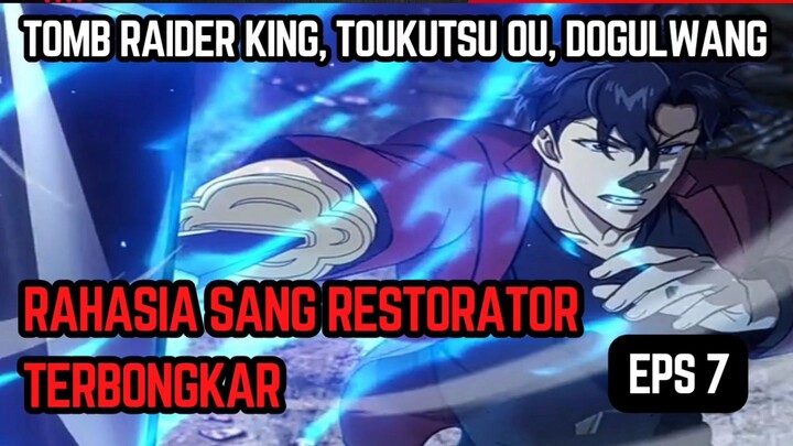 Tomb Raider king dogulwang eps 7 + terbongkarnya rahasia sang restorator