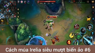 Cách múa Irelia siêu mượt biến ảo #6