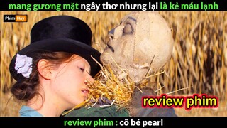 cô nàng mang gương mặt ngây Thơ nhưng lại Mấu Lạnh vô tình - Review phim cô nàng Pearl