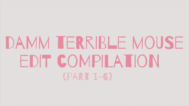 from the start - damm terrible mouse edit (part 6)