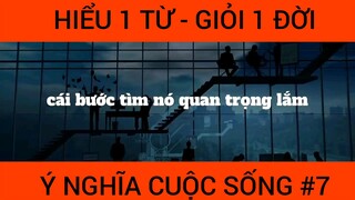 Hiểu 1 từ giỏi cả 1 đời, ý nghĩa cuộc sống phần 7