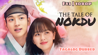 The Tale of Nokdu - EP.13|HD Tagalog Dubbed (w/eng sub)