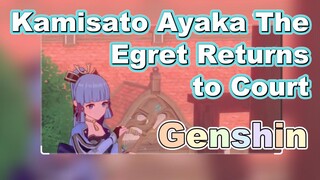 Kamisato Ayaka The Egret Returns to Court