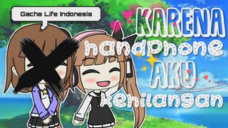 Karena Handphone Aku Kehilangan | Gacha Life Mini Movie Indonesia💞