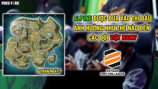 Free Fire | Map Alpine Được Đưa Vào Thi Đấu Ảnh Hưởng Thế Nào Đến Việt Nam?