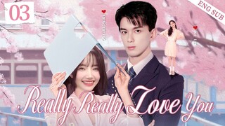 ENGSUB【Really Really Love You】▶ EP 03 | Wu Lei, Meng Huan💖Show CDrama