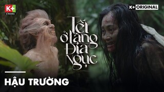 [Hậu Trường] Quá Trình Hóa Trang Cực Công Phu |Phim Tết Ở Làng Địa Ngục, Sớm nhất trên K+|K+ORIGINAL