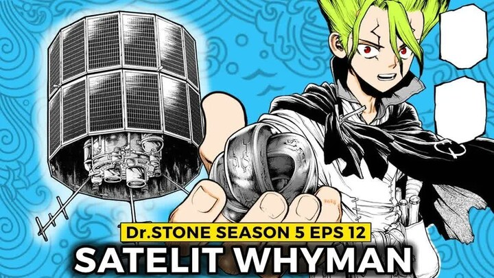 Dr.Stone Season 5 Episode 12  -  Senku Membuat Satelit Pengawas WhyMan