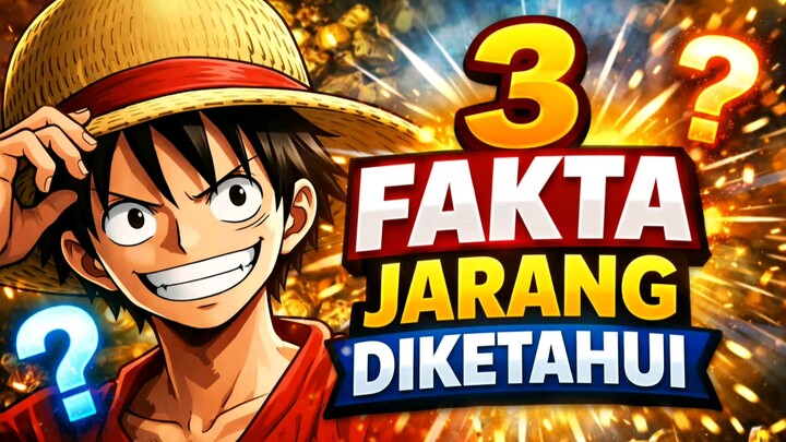 3 FAKTA LUFFY YANG JARANG DIKETAHUI!!!
