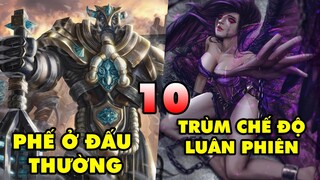 TOP 10 vị tướng mất hút ở đấu thường nhưng lại là Hot Pick trong chế độ luân phiên LMHT