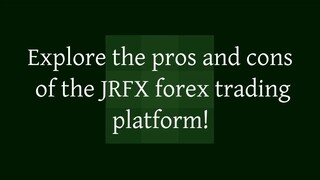 Explore the pros and cons of the JRFX forex trading platform!