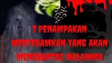 "Tak Terlupakan! 7 Penampakan Menyeramkan yang Akan Menghantui Malammu