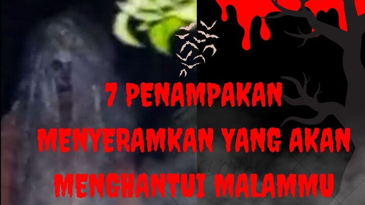 "Tak Terlupakan! 7 Penampakan Menyeramkan yang Akan Menghantui Malammu