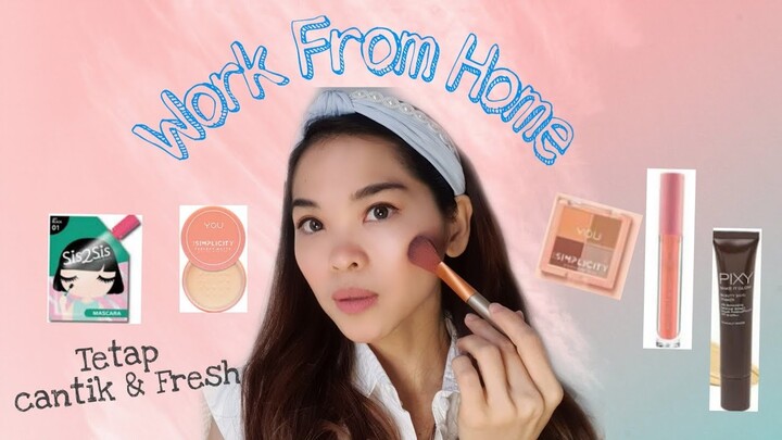 Work from home make up tutorial - stay pretty and fresh