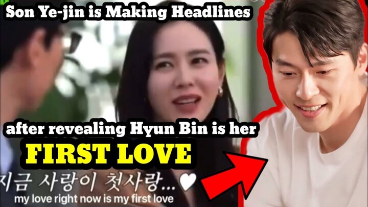 NEW: SON YE-JIN IS MAKING HEADLINES AFTER SHE REVEALED HYUN BIN IS HER FIRST LOVE #fyp