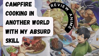 Review Anime Campfire Cooking in Another World With My Absurd Skill