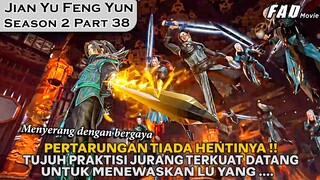 LU YANG BERHADAPAN TUJUH PRAKTISI TERKUAT DARI JURANG ASURA - ALUR JIAN YU FENG YUN SEASON 2 PART 38