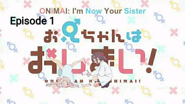 ONIMAI: I'm Now Your Sister! – Episode 1 - Anime Feminist
