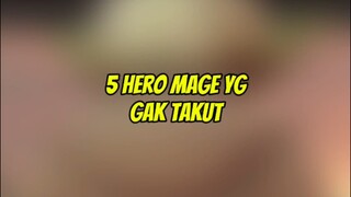 5 Hero mage yg gak takut sama meta assasin