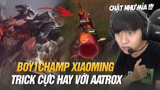 BOY1CHAMP AATROX TRUNG QUỐC XIAOMING VÀ TRICK CỰC HAY KHI PHẢI ĐỐI ĐẦU VỚI KÈO KHÓ IRELIA
