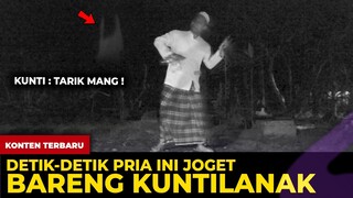 🔴 1656- DETIK-DETIK KUNTILANAK NGAJAK JOGET PRIA INI pADA SAAT UJI NYALI