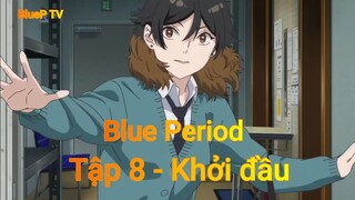 Blue Period Tập 8 - Khởi đầu