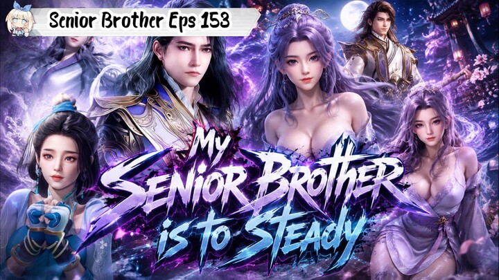 My Senior Brother is to Steady Episode 153