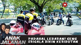 PADAHAL LEBARAN! GENG SRIGALA BIKIN KERIBUTAN - ANAK JALANAN