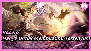 [ReZero AMV] Banyak Kali Kebangkitan Hanya Untuk Membuatmu Tersenyum Bahagia_2