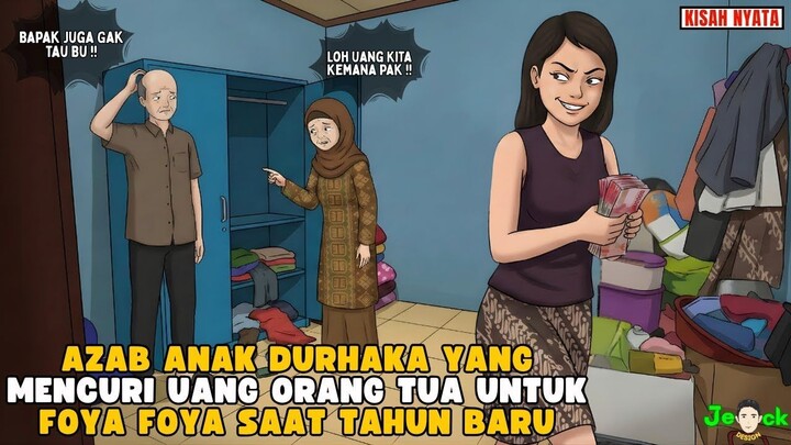 AZAB ANAK DURHAKA YANG MENCURI UANG ORANG TUA UNTUK FOYA FOYA SAAT TAHUN BARU