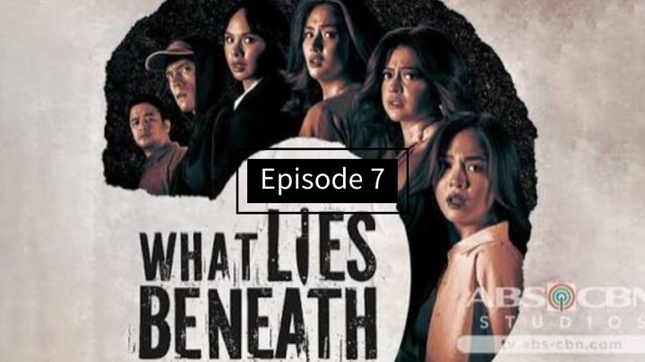 What Lies Beneath Episode 7