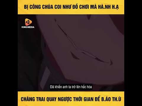 Bị công chúa hành hạ như đồ chơi anh hùng quay ngược thời gian để báo thù