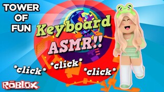 ROBLOX Tower of Fun but it's KEYBOARD ASMR... *VERY CLICKY*