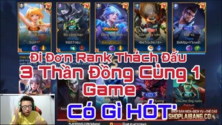 Đầu Mùa Đi Đơn Rank Thách Đấu Sẽ Gắt Như Thế Nào Khi 3 Thần Đồng Cùng 1 Trận Đâus