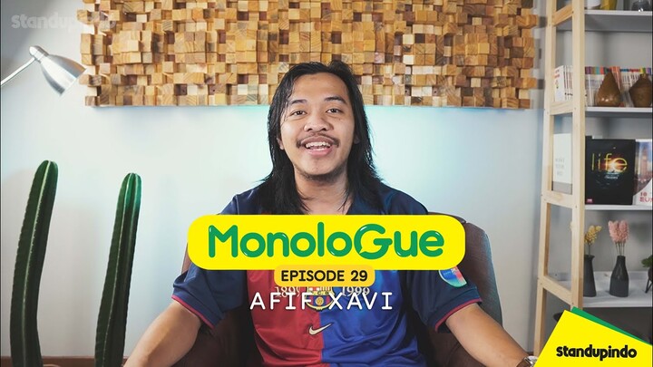Eps 29. MonoloGue Afif Xavi : Dunia Itu Gak Sempit