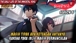 KEMUNCULAN GADIS CANTIK PENGUSIR IBLIS - Donghua The Daily Life Of The Immortal King Part 14