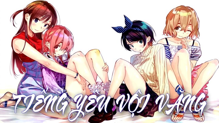 [AMV] Tiếng Yêu Vội Vàng/Kanojo Okarishimasu