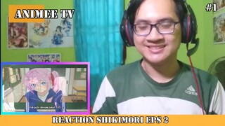 REACTION SHIKIMORI EPS 2 #1