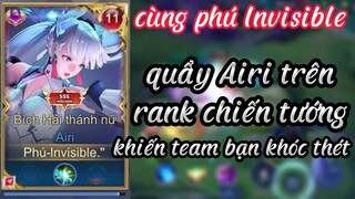 Quẩy Nát Rank Chiến Tướng Với Con Bài Tủ Airi x Phú Invisible.#liênquânmobile #airi #phuinvisible